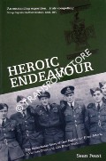 Heroic Endeavour - One attack, a Victoria Cross and 206 brave men by FEAST, Sean